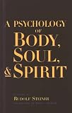 A Psychology of Body
 Soul and Spirit,
Rudolf Steiner