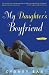My Daughter's Boyfriend: A Nov...