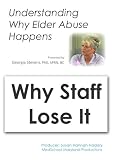 Understanding Why Elder Abuse Happens: Why Staff Lose It