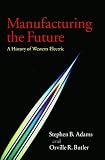 Manufacturing the Future: A History of Western Electric