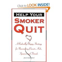 Help Your Smoker Quit: A Radically Happy Strategy for Non-Smoking Parents, Kids, Spouses, and Friends