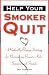 Help Your Smoker Quit: A Radically Happy Strategy for Nonsmoking Parents, Kids, Spouses, and Friends