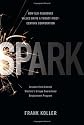Spark: How Old-Fashioned Values Drive a Twenty-First-Century Corporation: Lessons from Lincoln Electric's Unique Guaranteed Employment Program