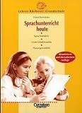 Lehrer-Bücherei: Grundschule: Sprachunterricht heute: Sprachdidaktik. Unterrichtsbeispiele. Planungsmodelle
