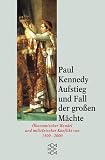 Aufstieg und Fall der gro�en M�chte: �konomischer Wandel und milit�rischer Konflikt von 1500 bis 2000