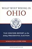 What Went Wrong in Ohio: The Conyers Report on the 2004 Presidential Election