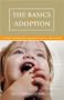 The Basics of Adoption: A Guide for Building Families in the U.S. and Canada