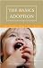 Books : The Basics of Adoption: A Guide for Building Families in the U.S. and Canada