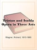 Tristan and Isolda Opera in Three Acts