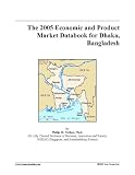 The 2005 Economic and Product Market Databook for Dhaka, Bangladesh