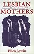 Lesbian Mothers: Accounts of Gender in American Culture (Anthropology of Contemporary Issues)