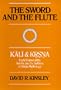 The Sword and the Flute--Kali and Krsna: Dark Visions of the Terrible and the Sublime in Hindu Mythology (Hermeneutics: Studies in the History of Religions)