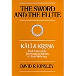 The Sword and the Flute--Kali and Krsna: Dark Visions of the Terrible and the Sublime in Hindu Mythology (Hermeneutics: Studies in the History of Religions) book cover