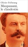 Maupassant, le clandestin