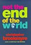 Not the End of the World Not the End of the World