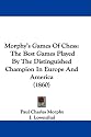 Morphy's Games Of Chess: The Best Games Played By The Distinguished Champion In Europe And America (1860)