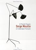 Serge Mouille : Un classique fran�ais, Edition bilingue fran�ais-anglais