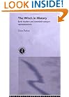 The Witch in History: Early Modern and Twentieth-Century Representations