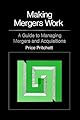 Making Mergers Work: A Guide to Managing Mergers and Acquisitions