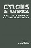 Cylons in America: Critical Studies of Battlestar Galactica