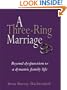A Three Ring Marriage : Beyond Dysfunction to a Dynamic Family Life