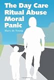 The Day Care Ritual Abuse Moral Panic