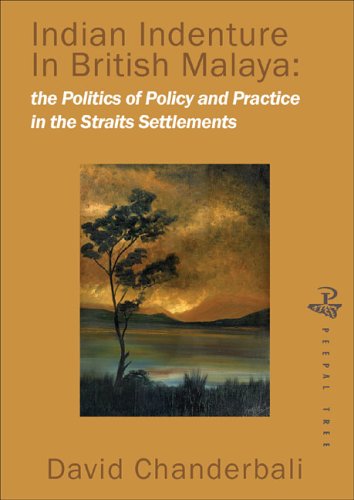 Indian Indenture in the Straits Settlements: The Politics of Policy and Practice in the Straits Settlements