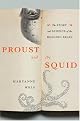 Proust and the Squid: The Story and Science of the Reading Brain by Maryanne Wolf