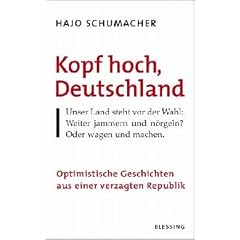 Kopf hoch, Deutschland. Optimistische Geschichten aus einer verzagten Republik