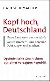 Kopf hoch, Deutschland. Optimistische Geschichten aus einer verzagten Republik