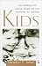 Kids: How Biology and Culture Shape the Way We Raise Our Children