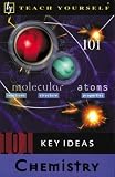 Teach Yourself 101 Key Ideas Chemistry (Teach Yourself (NTC))