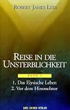 Reise in die Unsterblichkeit: Reise in die Unsterblichkeit, Bd.2-3, Das Elysische Leben: Bd. 2 - Robert James Lees