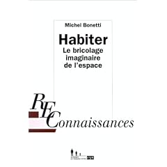 Habiter : Le bricolage imaginaire de l'espace