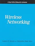 Wireless Networking: A How-To-Do-It Manual for Librarians (How to Do It Manuals for Librarians)