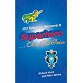 101 Ways to Become a Superhero... or an Evil Genius