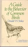 Guide to Bird Behavior (0316817228) by Stokes, Donald W.