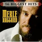 16 Biggest Hits by Merle Haggard