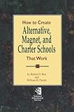 How to Create Alternative, Magnet, & Charter Schools That Work