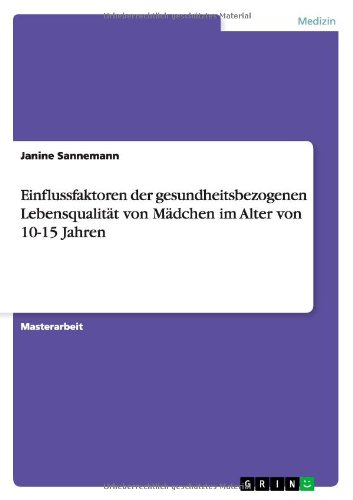 Einflussfaktoren Der Gesundheitsbezogenen Lebensqualitat Von Madchen Im Alter Von 10-15 Jahren (German Edition)