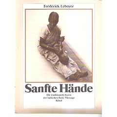Sanfte H�nde. Die traditionelle Kunst der indischen Baby-Massage