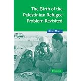 The Birth of the Palestinian Refugee Problem Revisited (Cambridge Middle East Studies)by Benny Morris