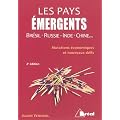 Les pays �mergents : Br�sil, Russie, Inde, Chine... Mutations �conomiques et nouveaux d�fis