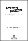 For Real, For Real: The Entirely True Story of a First-Time Teacher and an Inner-City School