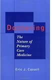 Doctoring: The Nature of Primary Care Medicine Doctoring: The Nature of Primary Care Medicine