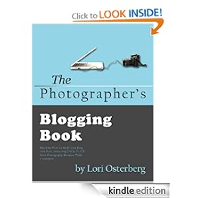 The Photographer's Blogging Book: The Easy Way To Build Your Blog and Start Attracting Traffic To Fill Your Photography Business With Customers