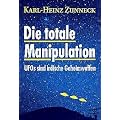 Die totale Manipulation. UFOs sind irdische Geheimwaffen
