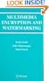 Multimedia Encryption and Watermarking (Multimedia Systems and Applications)
