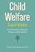 Child Welfare Supervision: A Practical Guide for Supervisors, Managers, and Administrators