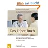 Das Leber-Buch. Wie halte ich meine Leber gesund? Neue Therapien und Stand der Forschung. Die Leber von A bis Z